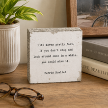 Load image into Gallery viewer, Life Moves Pretty Fast Ferris Bueller Block Sign | Cedar Mountain Studios lifestyle