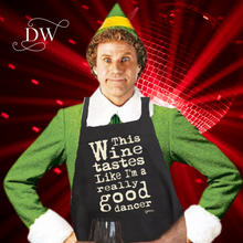 Charger l'image dans la galerie, This Wine Tastes like I Am a Really Good Dancer Apron | Grimm