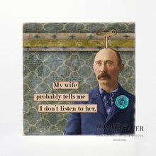 Load image into Gallery viewer, Happy Husbands | Don’t Listen | Ceramic Coasters Tableware
