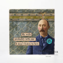 Load image into Gallery viewer, Happy Husbands | Don’t Listen | Ceramic Coasters Tableware
