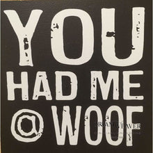 Load image into Gallery viewer, You Had me at Woof Coaster | Cedar Mountain Tableware
