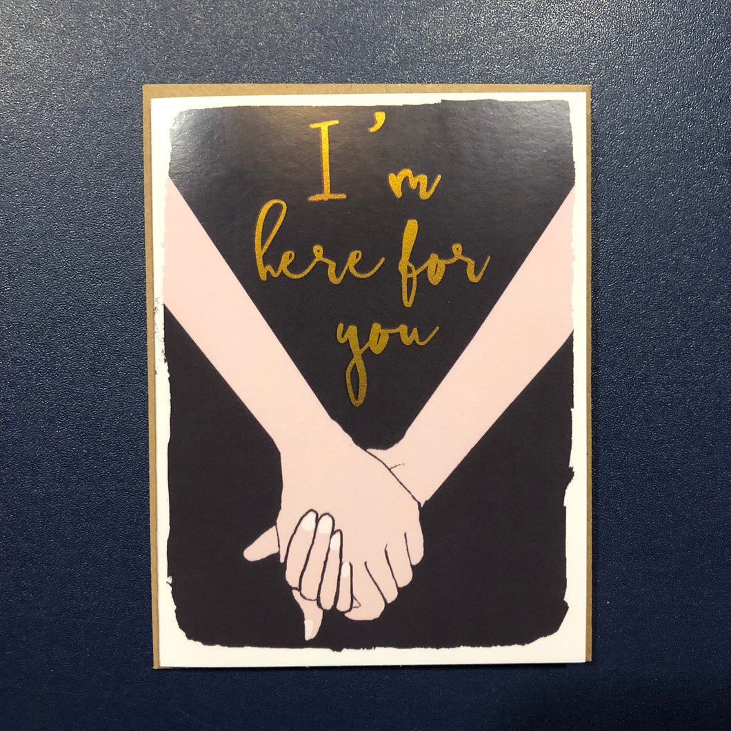 I'm Here for you Card | Blank