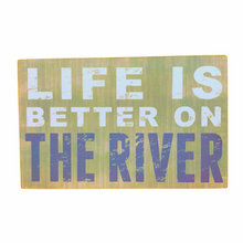 Load image into Gallery viewer, Life Is Better On The River Sign
