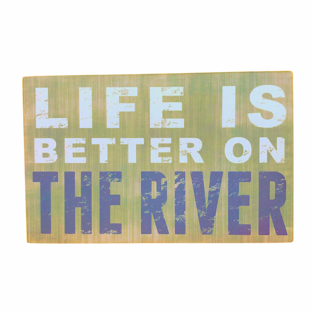 Life Is Better On The River Sign