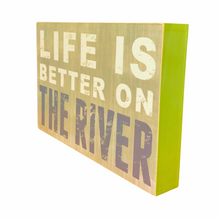 Load image into Gallery viewer, Life Is Better On The River Sign Side
