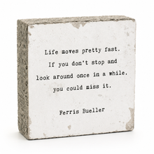 Load image into Gallery viewer, Life Moves Pretty Fast Ferris Bueller Block Sign | Cedar Mountain Studios
