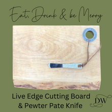 Charger l&#39;image dans la galerie, Live edge cutting board with pewter pate knife — engraved Eat, Drink and Be Merry — Dream Weaver Canada
