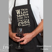 Load image into Gallery viewer, This Wine Tastes like I Am a Really Good Dancer Apron | Grimm
