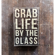 Grab Life By the Glass | Metal Block Sign