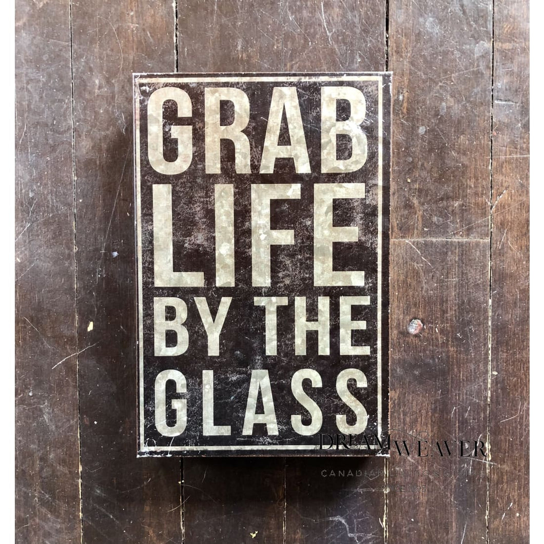 Grab Life By the Glass | Metal Block Sign Home Decor
