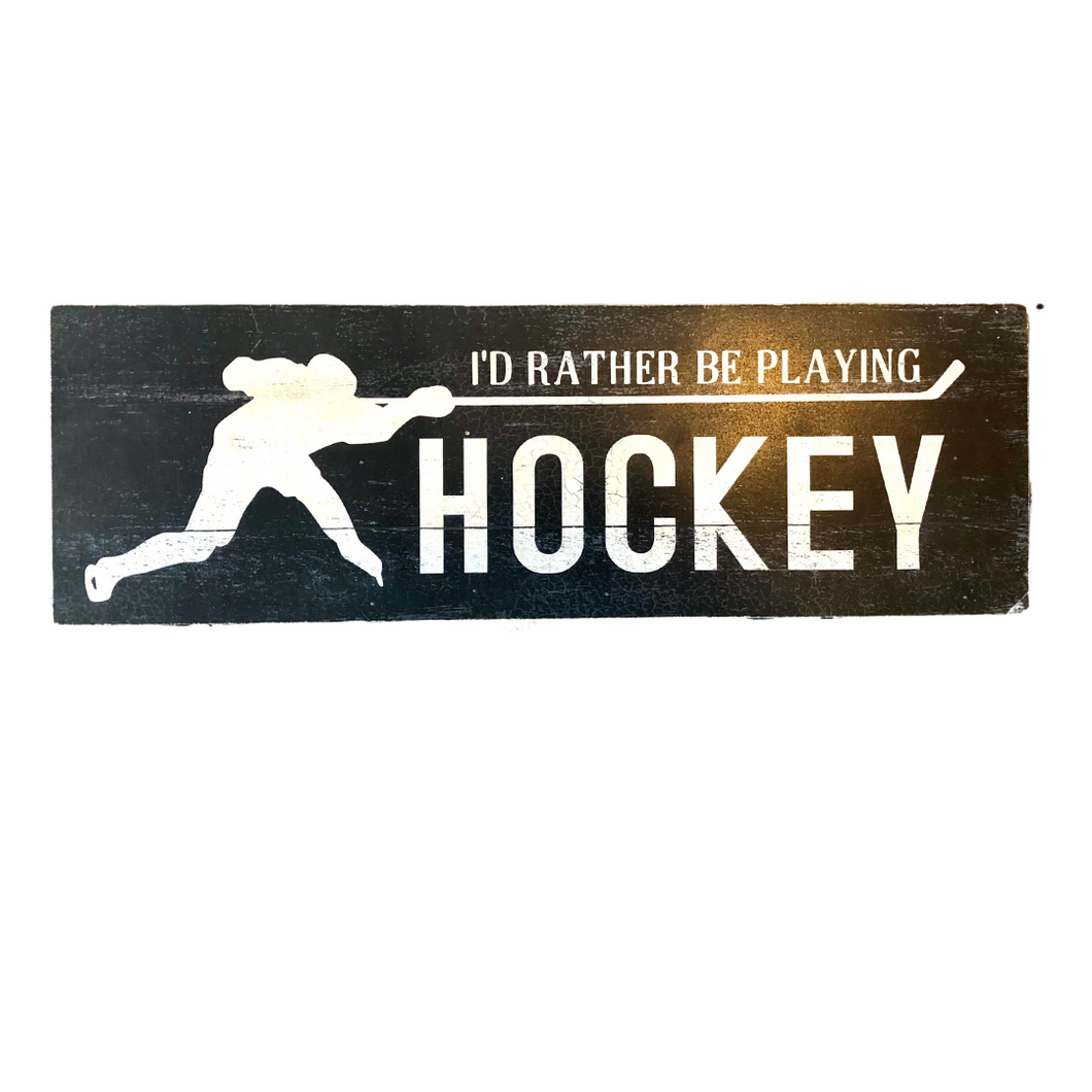 I'd rather be playing Hockey Wooden Sign