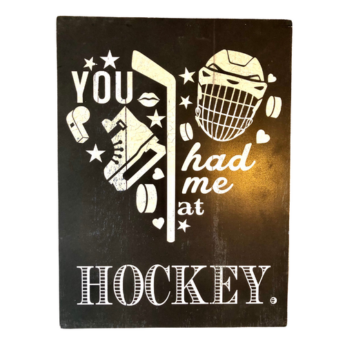 You Had me at Hockey Wooden Sign