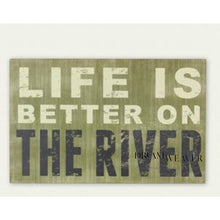 Load image into Gallery viewer, Life Is Better On The River Sign
