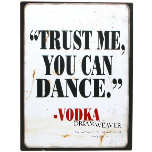 Trust Me You Can Dance - Vodka Sign Home Decor
