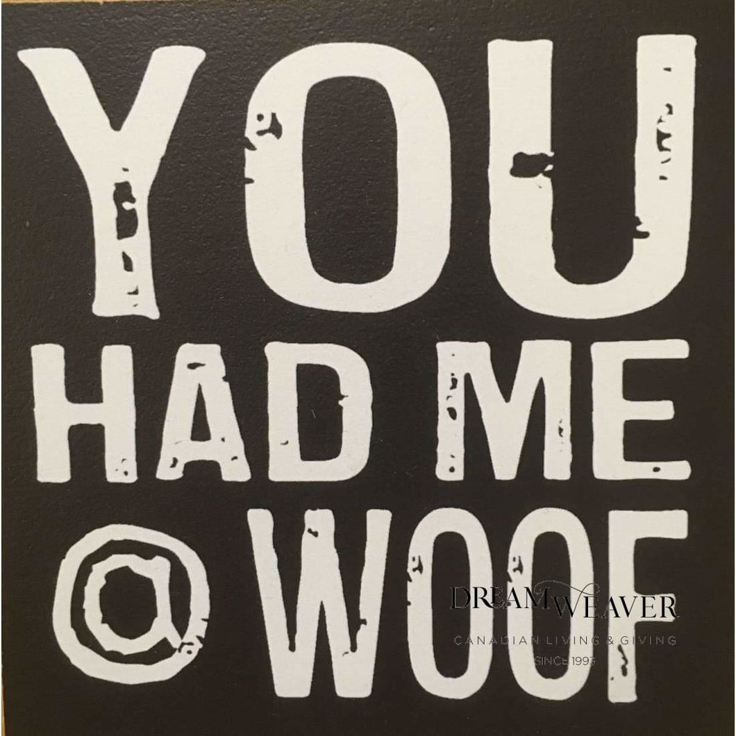You Had me at Woof Coaster | Cedar Mountain Tableware